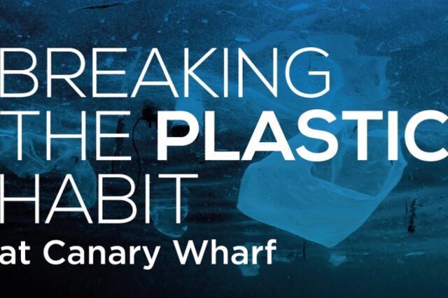 Canary Wharf Group spearheads the fight against plastic with innovative ‘breaking the plastic habit’ panel debate 